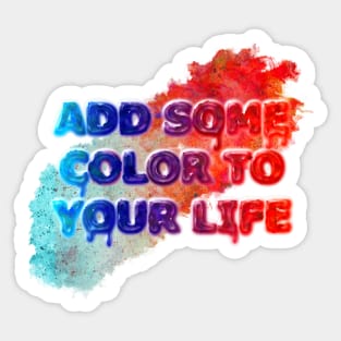 Add Some Color To Your Life Sticker